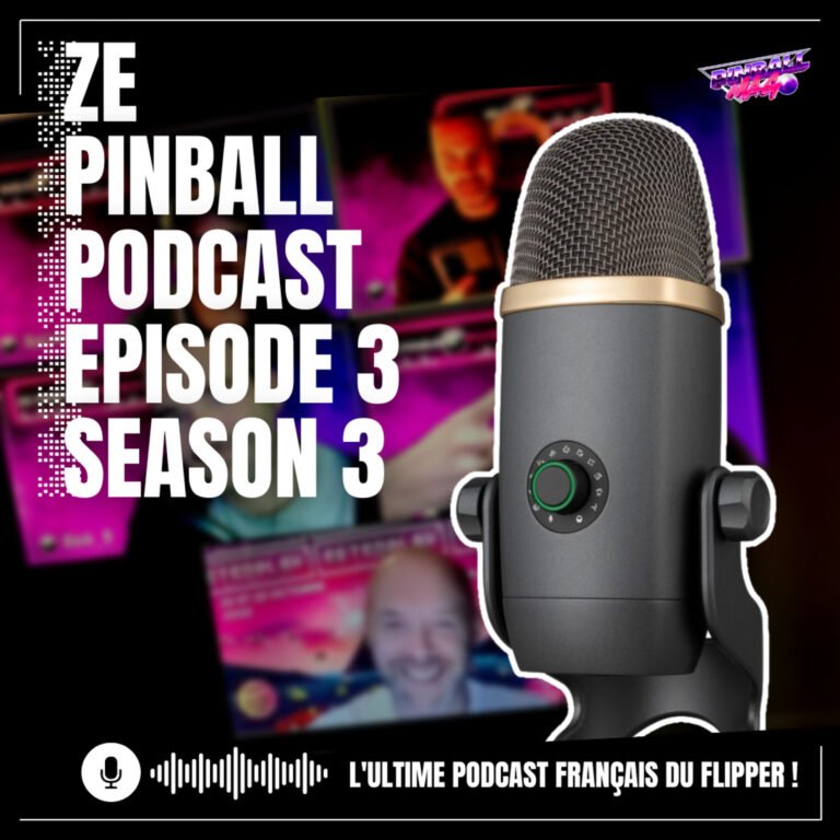 Ze Pinball Podcast épisode 3 Saison 3 | Rubriques de Nick_O et Syl Vain | Invité Cyrcatgeek Président du festival Retroplay
